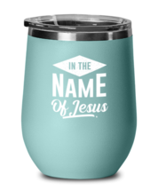 In the Name of Jesus 2, teal drinkware metal glass. Model 60063  - $26.99