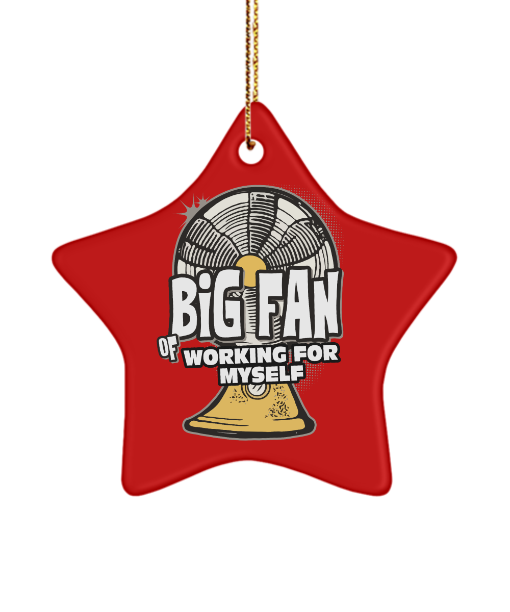 Big Fan of Working for Myself&quot; Entrepreneurial Ornament Gift - $19.95