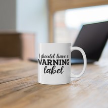 Warning Label Sarcastic &amp; Hilarious Coffee Mug Perfect for Hot Beverage ... - £11.76 GBP