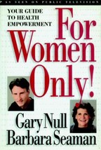 For Women Only!: Your Guide to Health Empowerment by Barbara Seaman - Good - £7.17 GBP