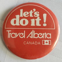 Let&#39;s Do It Travel Alberta Canada Tourism Canadian Provincial Vintage Button Pin - £11.79 GBP