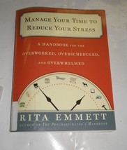 Manage Your Time to Reduce Your Stress : A Handbook for the Overworked, Overs... - £4.05 GBP