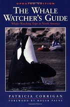 The Whale Watcher&#39;s Guide: Whale-Watching Trips in North America Corriga... - £9.43 GBP