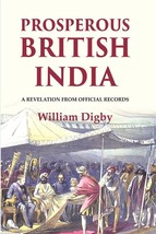 Prosperous British India: A revelation from official records [Hardcover] - £46.04 GBP