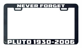 Never Forget Pluto Planet Astronomy 1930-2006 license plate frame holder tag - £5.53 GBP