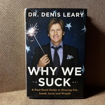 Why We Suck - A Feel Good Guide to Staying Fat Loud Lazy and Stupid DENIS LEARY - £3.93 GBP
