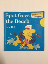 Spot Ser.: Spot Goes to the Beach by Eric Hill (2003, Trade Paperback) - £1.85 GBP