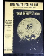 Time Waits For No One "Shine On Harvest Moon" 1944 Sheet Music by Cliff Friend / - £1.60 GBP