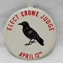 Vintage Elect Crowe Judge April 13th Pin 2&quot; - £30.52 GBP