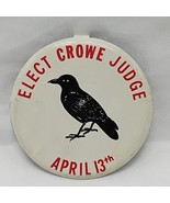 Vintage Elect Crowe Judge April 13th Pin 2&quot; - $39.59