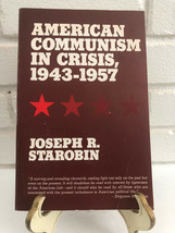American Communism in Crisis, 1943-1957 by Joseph R. Starobin (1975, Trade Paper - £17.44 GBP