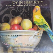 Joy In Simplicity Creative Cooking With Artist Nancy Noel Hc Free Shipping - £9.60 GBP