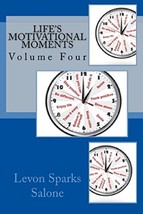 Life&#39;s Motivational Moments (Volume Four) by Levon Sparks Salone - £7.16 GBP