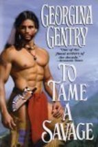 To Tame A Savage [Hardcover] Gentry, Georgina - $2.99