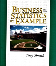 Business Statistics By Example By Terry Sincich, Hardcovered Book - $3.00
