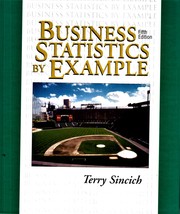 Business Statistics By Example By Terry Sincich, Hardcovered Book - $3.85