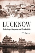 Lucknow : Buildings, Begums and the British [Hardcover] - £22.62 GBP
