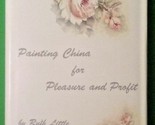 Painting China for Pleasure and Profit by Ruth Little (1963) Signed copy - $31.95