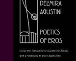 Selected Poetry of Delmira Agustini: Poetics of Eros Caceres, Dr. Alejan... - $34.30