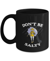 Funny Mugs Dont Be Salty Woman Black-Mug  - £13.27 GBP