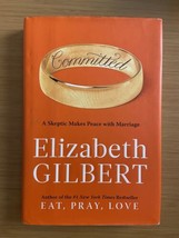 Committed : A Skeptic Makes Peace with Marriage by Elizabeth Gilbert (20... - $3.57