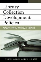 Library Collection Development Policies: Academic, Public, and Special Libraries - £15.95 GBP