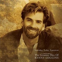 Yesterday, Today, Tomorrow: The Greatest Hits of Kenny Loggins Cd - £13.42 GBP