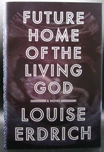 Louise Erdrich Future Home Of The Living God First Edition Signed Dystopia Women - £20.51 GBP