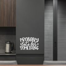 Probably Late for Something Vinyl Decal Sticker Custom Wall Mural Art De... - $9.79