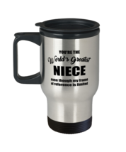 Travel Mug for Niece - You&#39;re The World&#39;s Greatest Even Though My Frame Of  - £15.71 GBP