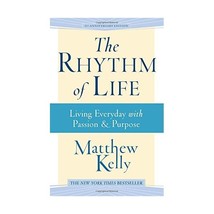 The Rhythm of Life: Living Everyday with Passion &amp; Purpose Kelly Matthew - $19.00