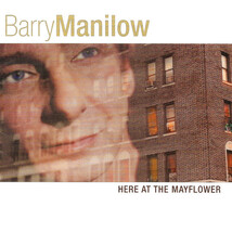 BARRY MANILOW HERE AT HE MAYFLOWER - NEW SEALED - $2.00