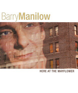 BARRY MANILOW HERE AT HE MAYFLOWER - NEW SEALED - $2.00