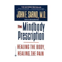 The Mind Body Prescription: Healing the Body, Healing the Pain John E. Sarno - $18.00