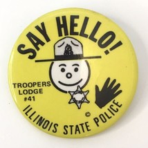 Vintage Illinois State Police SAY HELLO ! Button Pin Troopers Lodge #41 ... - £13.54 GBP