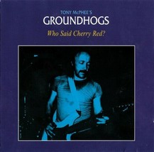 Tony McPhee&#39;s Groundhogs – Who Said Cherry Red? CD - £13.36 GBP
