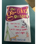 The Go-Girl Guide : Surviving Your 20s with Savvy, Soul, and Style by Ju... - $103.17 MXN