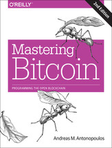 Mastering Bitcoin: Unlocking Digital Cryptocurrencies by Andreas M. Antonopoulos - £14.20 GBP