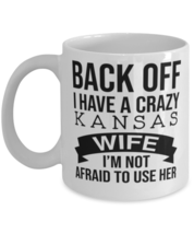 Back Off I Have A Crazy Kansas Wife I&#39;m Not Afraid To Use Her mug Funny Gift  - £11.82 GBP
