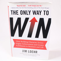 SIGNED The Only Way To Win By Jim Loehr 1st Edition Hardcover Book DJ 2012 GOOD - $18.29