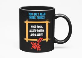 Make Your Mark Design You Only Need Three Things. Humor, Black 11oz Cera... - $21.77+
