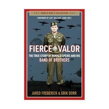 Fierce Valor: The True Story of Ronald Speirs and His Band of Brothers Frederick - $21.00