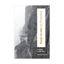 Practicing the Tao Te Ching: 81 Steps of the Way Towler, Solala - £14.69 GBP