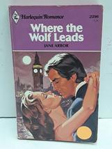 Where the Wolf Leads (Harlequin Romance, #2396) [Mass Market Paperback] Jane Arb - £2.40 GBP