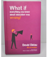 WHAT IF EVERYTHING YOU KNEW ABOUT EDUCATION WAS WRONG By David Didau - H... - $20.54 CAD