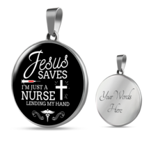 Jesus Saves I&#39;m Just a Nurse Circle Necklace Stainless Steel or 18k Gold 18-22&quot; - £34.13 GBP+