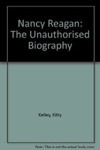 Nancy Reagan the Unauthorized Biography Kelley, Kitty - $1.88