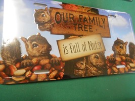 NEW License Tag- &quot;Our Family Tree is Full of NUTS&quot; - £8.24 GBP