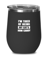 Man Cat Wine Glass I&#39;m Tired of Being My Cat&#39;s Arm Candy Black-WG  - £20.28 GBP