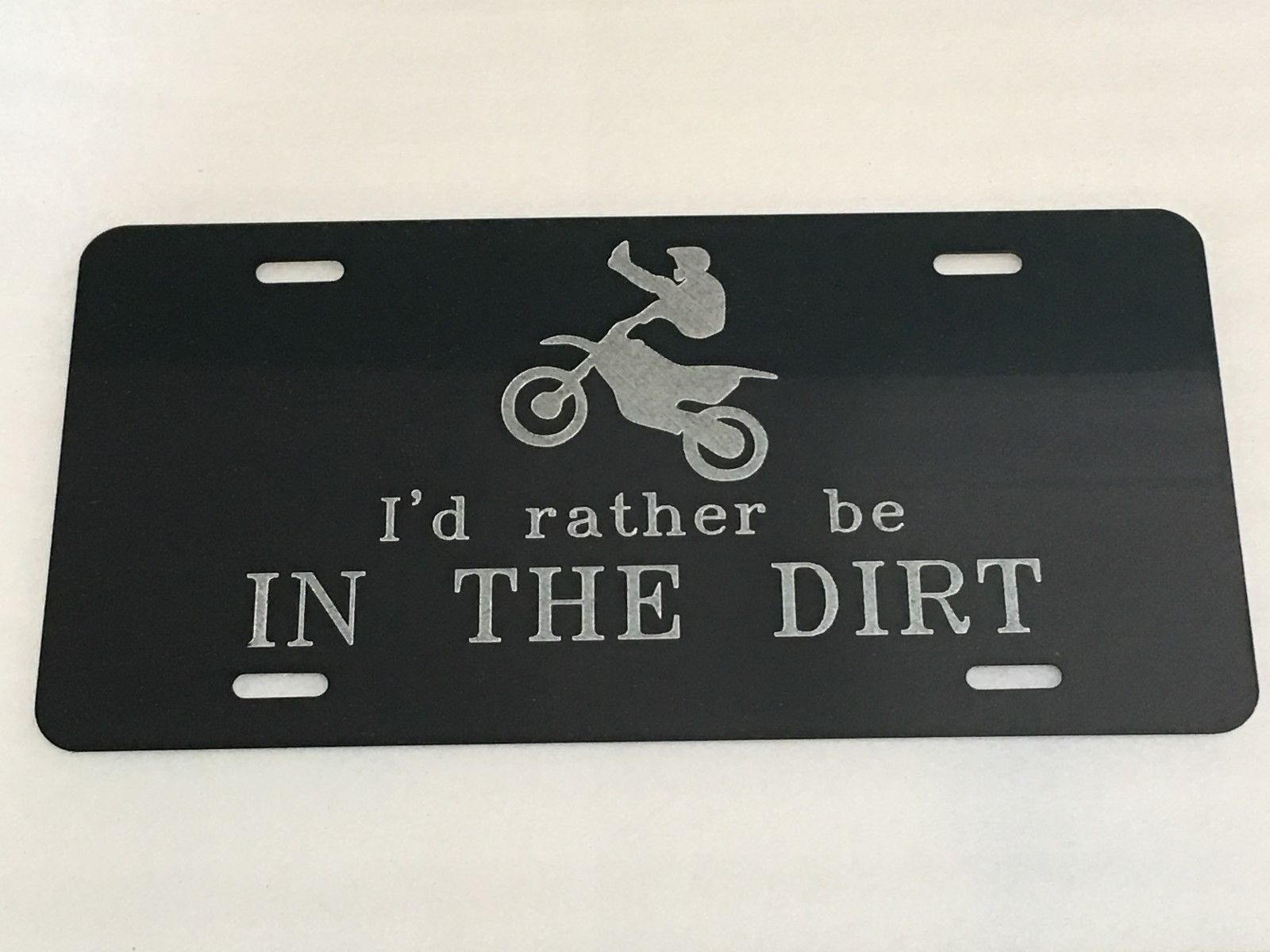 I'd rather be IN THE DIRT DIRTBIKE1 Tag Diamond Etched on Aluminum License Plate